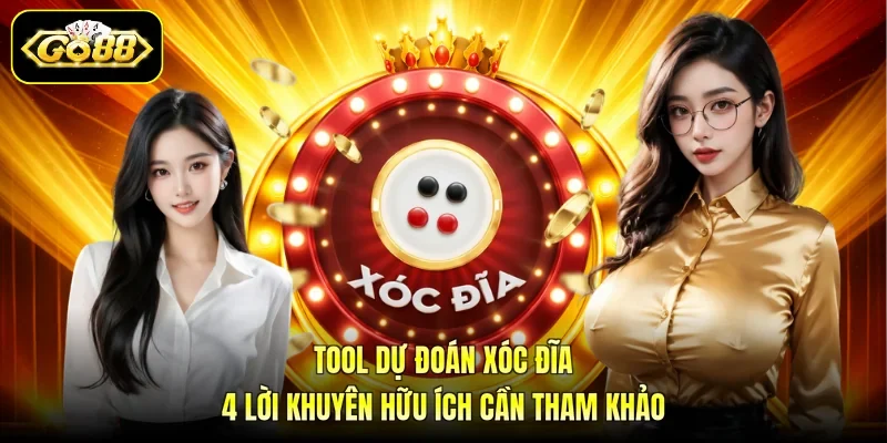 Tool Dự Đoán Xóc Đĩa - 4 Lời Khuyên Hữu Ích Cần Tham Khảo