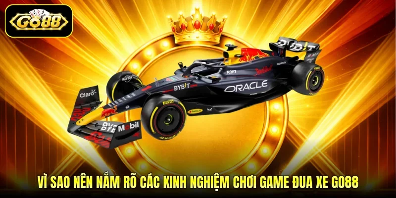 Vì sao nên nắm rõ các kinh nghiệm chơi game đua xe GO88